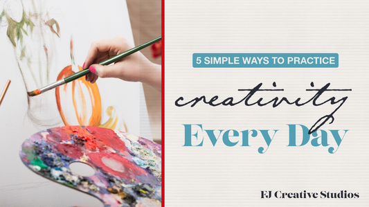 5 Simple Ways to Practice Creativity in Your Daily Routine
